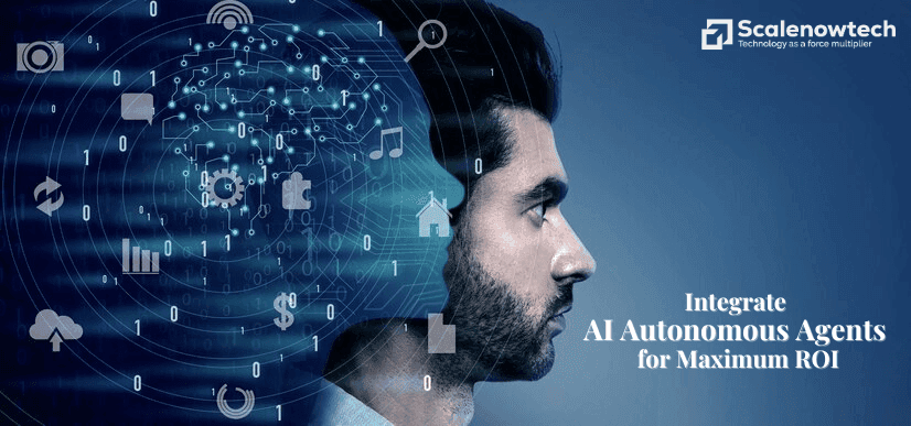 Integrate AI Autonomous Agents for Maximum ROI