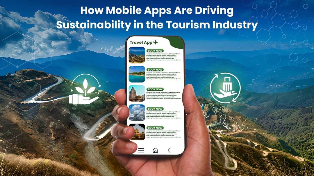 How Mobile Apps Are Driving Sustainability in the Tourism Industry